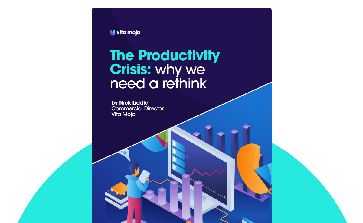The Productivity Crisis: why we need a rethink. Whitepaper by Nick Liddle, Commercial Director, Vita Mojo